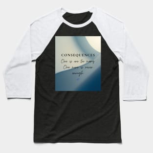 Consequences Baseball T-Shirt